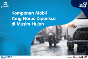 Komponen Mobil Yang Harus Diperiksa di Musim Hujan