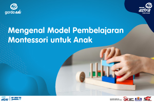 Mengenal Model Pembelajaran Montessori untuk Anak